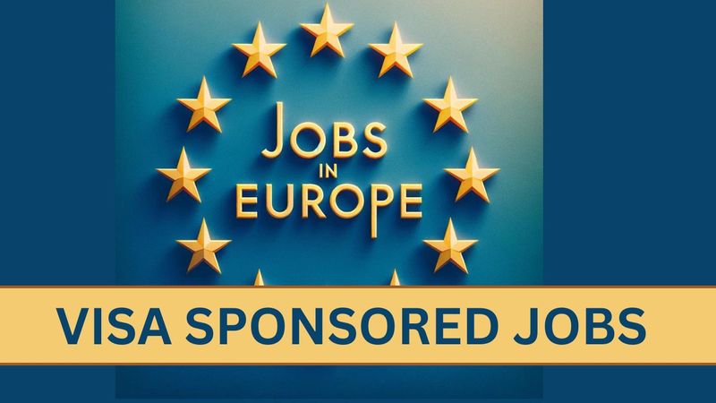 Work in Europe High-Demand Jobs for Foreigners with Free Visa